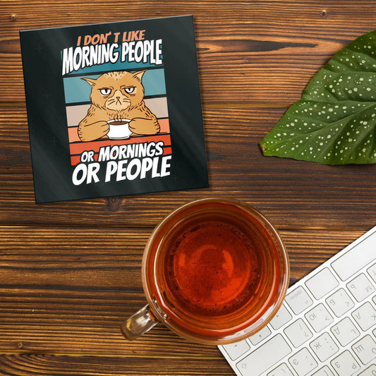 I DONTLIKE MORNING OR PEOPLE  ACRYLIC COASTER