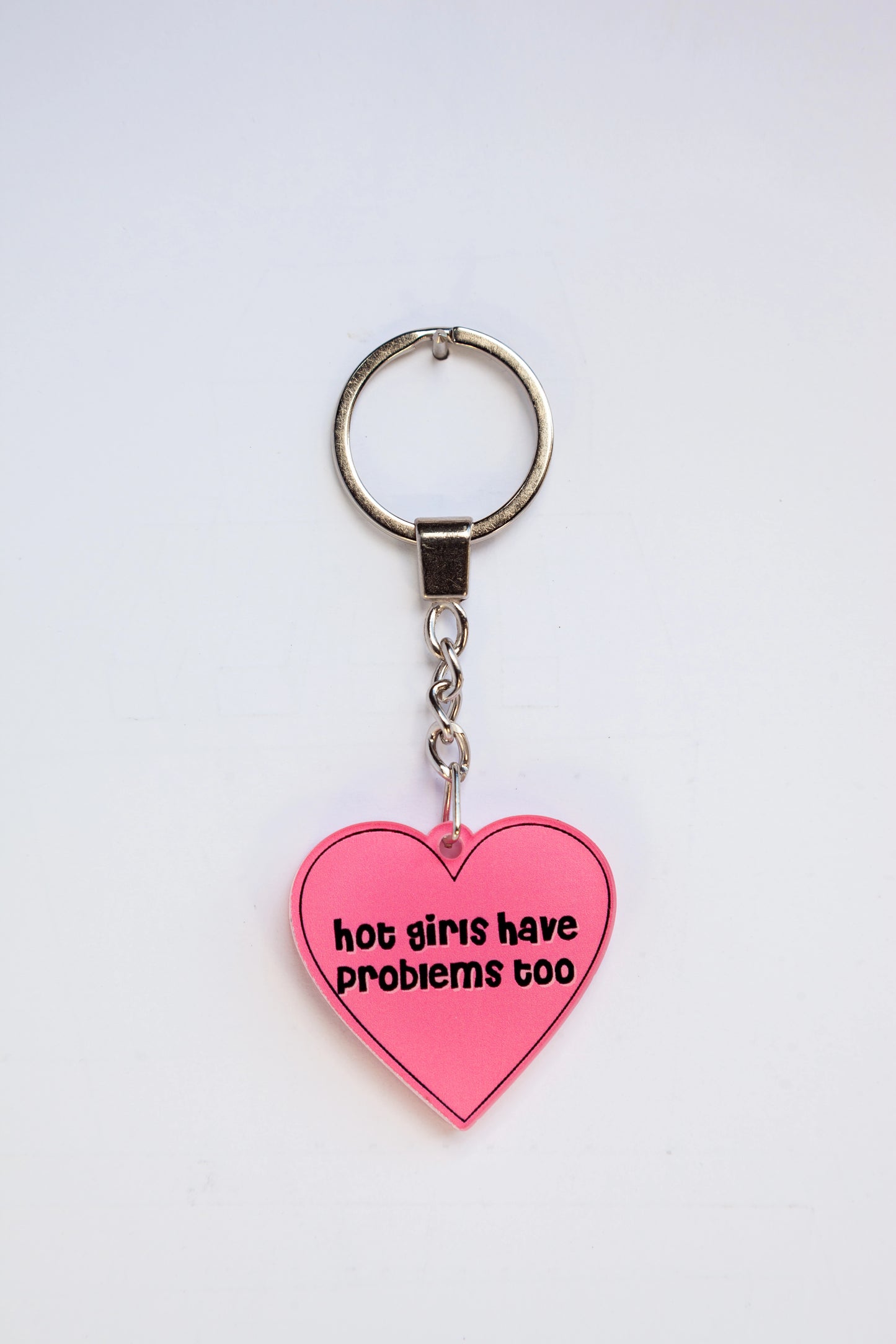 HOT GIRLS HAVE PROBLEMS TOO ACRYLIC KEYCHAINS